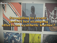 Baosiweiの豪華な印刷とホットスタンプソリューションで合成革を変革!